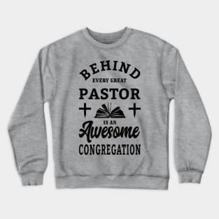 Behind every great pastor is an awesome congregation Crewneck Sweatshirt